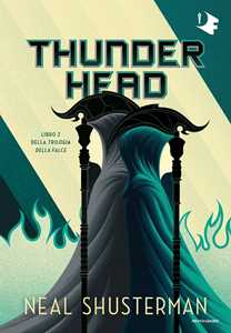 Libro Thunderhead. Trilogia della Falce. Vol. 2 Neal Shusterman