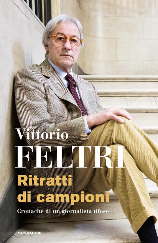 Ritratti di campioni. Cronache di un giornalista tifoso - Vittorio Feltri - copertina