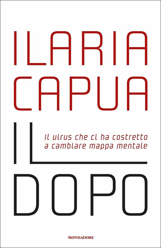 Il dopo. Il virus che ci ha costretto a cambiare mappa mentale - Ilaria Capua - copertina