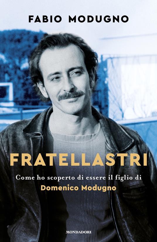 Fratellastri. Come ho scoperto di essere il figlio di Domenico Modugno - Fabio Modugno - copertina