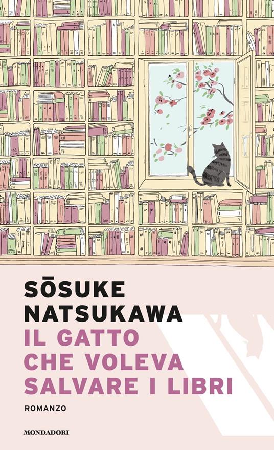 Il gatto che voleva salvare i libri - Sosuke Natsukawa - Libro - Mondadori  - Narrative