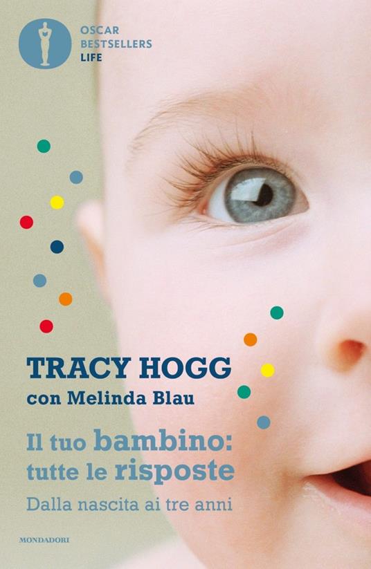 Il tuo bambino: tutte le risposte. Dalla nascita ai tre anni - Tracy Hogg,Melinda Blau - copertina