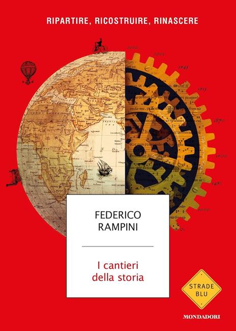I cantieri della storia. Ripartire, ricostruire, rinascere - Federico Rampini - 2