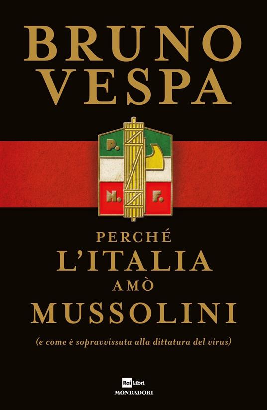 Perché l'Italia amò Mussolini (e come è sopravvissuta alla dittatura del virus) - Bruno Vespa - copertina