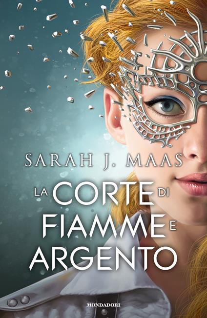 La corte di fiamme e argento - Sarah J. Maas - Libro - Mondadori -  Fantastica