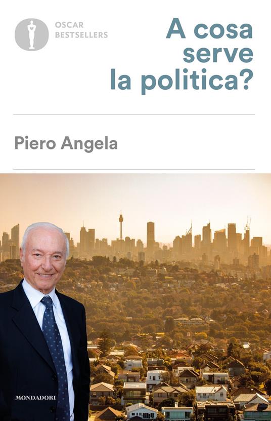 A cosa serve la politica? - Piero Angela - copertina