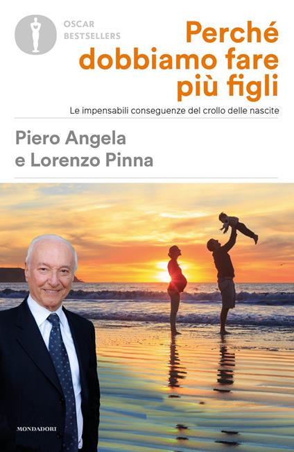 Perché dobbiamo fare più figli. Le impensabili conseguenze del crollo delle nascite - Piero Angela,Lorenzo Pinna - copertina