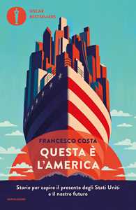 Libro Questa è l'America. Storie per capire il presente degli Stati Uniti e il nostro futuro Francesco Costa