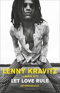 Libro Let love rule. Autobiografia Lenny Kravitz David Ritz