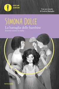 Libro La battaglia delle bambine. Insieme contro la mafia Simona Dolce Letizia Battaglia