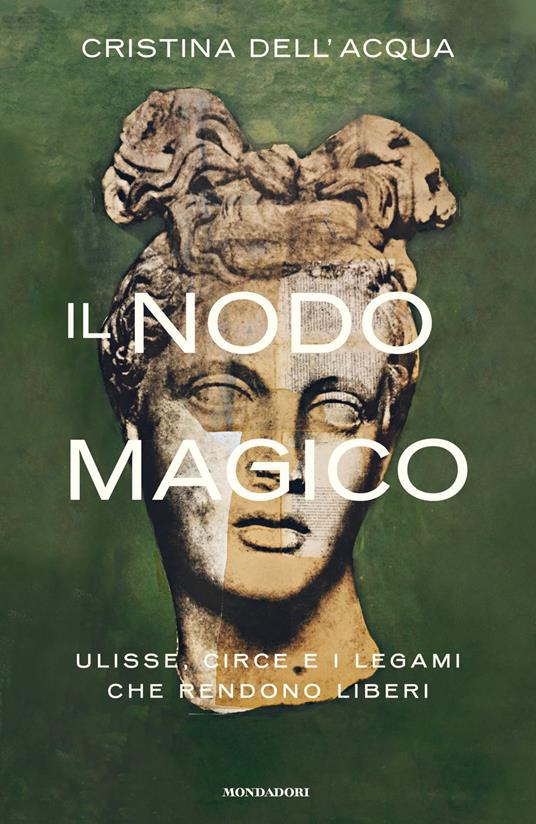 Il nodo magico. Ulisse, Circe e i legami che rendono liberi - Cristina Dell'Acqua - copertina