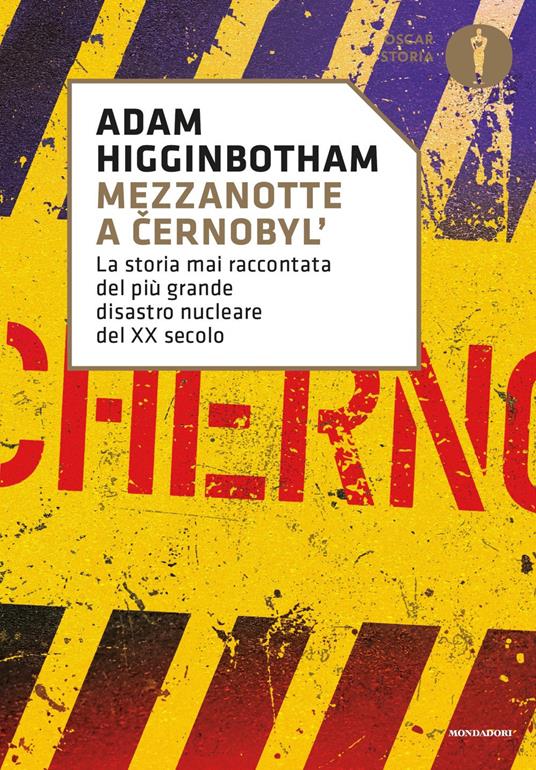 Mezzanotte a Cernobyl'. La storia mai raccontata del più grande disastro nucleare del XX secolo - Adam Higginbotham - copertina