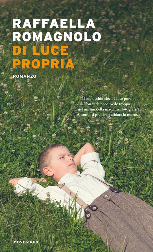 Di luce propria - Raffaella Romagnolo - Libro - Mondadori - Narrative | IBS