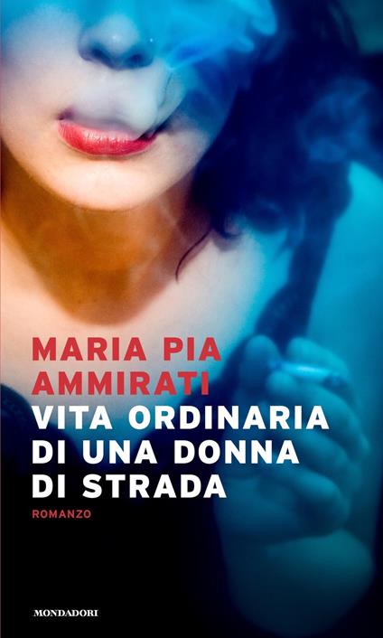 Vita ordinaria di una donna di strada - Maria Pia Ammirati - copertina