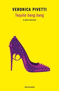 Libro Tequila bang bang. Un giallo messicano Veronica Pivetti