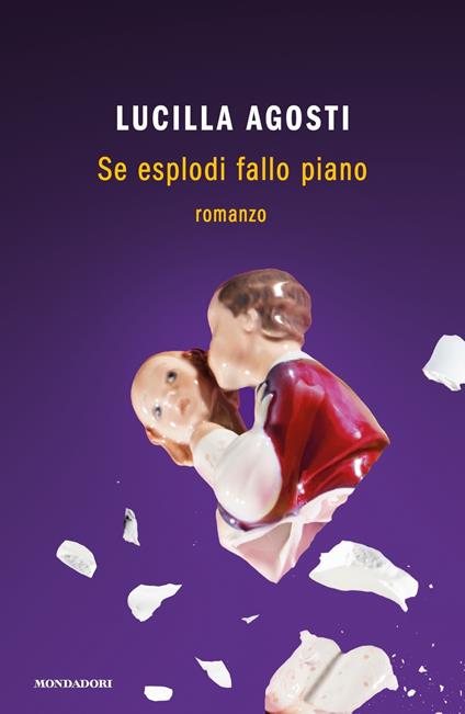 Se esplodi fallo piano - Lucilla Agosti - copertina