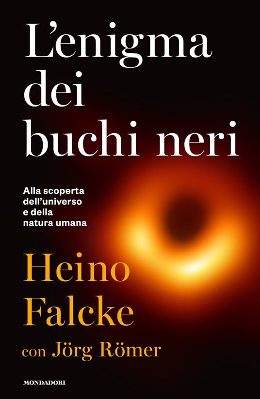L' enigma dei buchi neri. Alla scoperta dell'universo e della natura umana - Heino Falcke,Jörg Römer - copertina