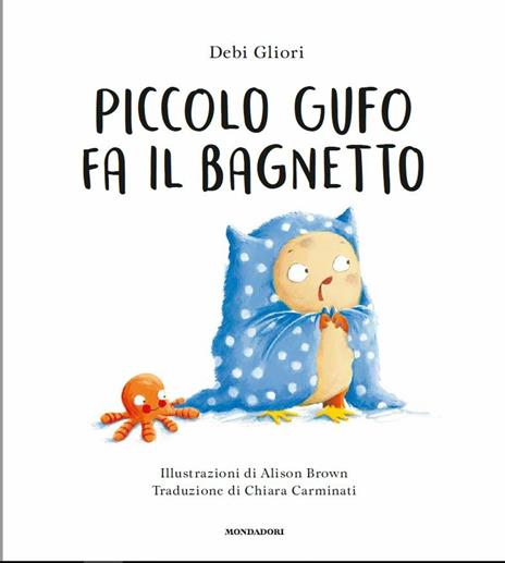 Piccolo Gufo fa il bagnetto. Ediz. a colori - Debi Gliori - 2