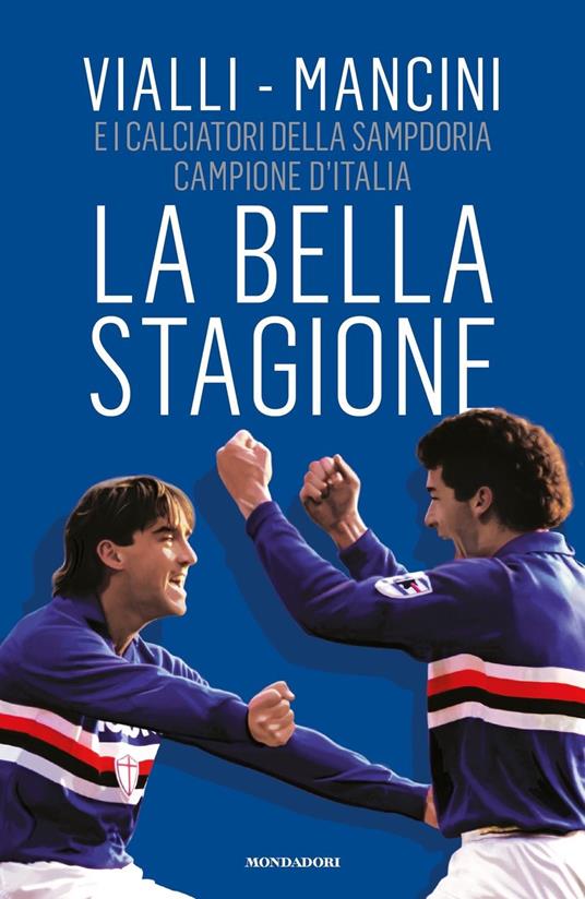 La bella stagione - Gianluca Vialli - Roberto Mancini - - Libro