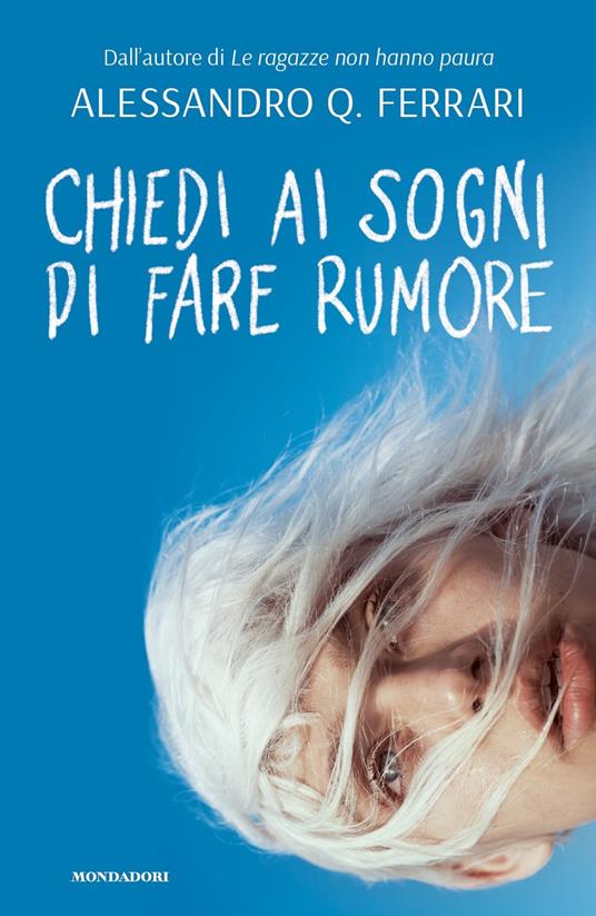 Chiedi ai sogni di fare rumore - Alessandro Q. Ferrari - copertina