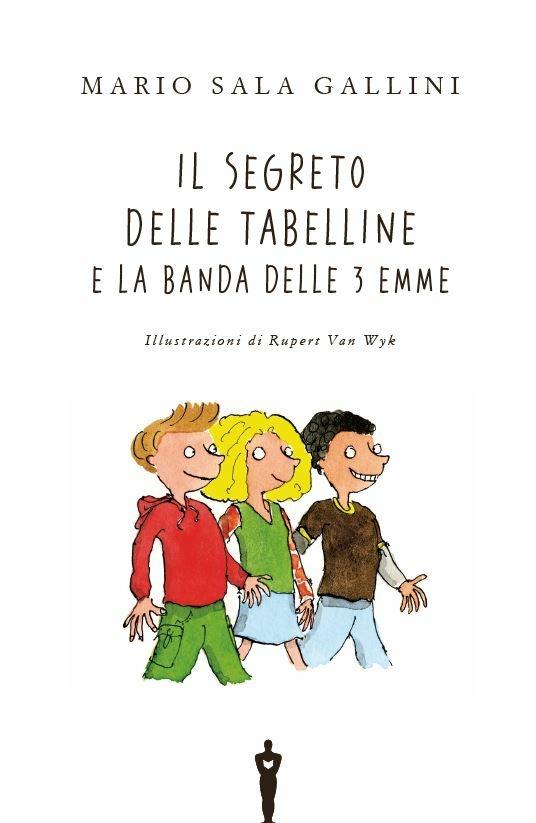 Il segreto delle tabelline e la Banda delle 3 emme. Ediz. ad alta leggibilità - Mario Sala Gallini - 2