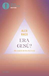 Libro Era Gesù? Alla scoperta del Dio che è in noi Alex Raco