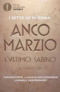 Libro Anco Marzio. L'ultimo sabino. Il quarto re Franco Forte Luca Di Gialleonardo Liudmila Gospodinoff