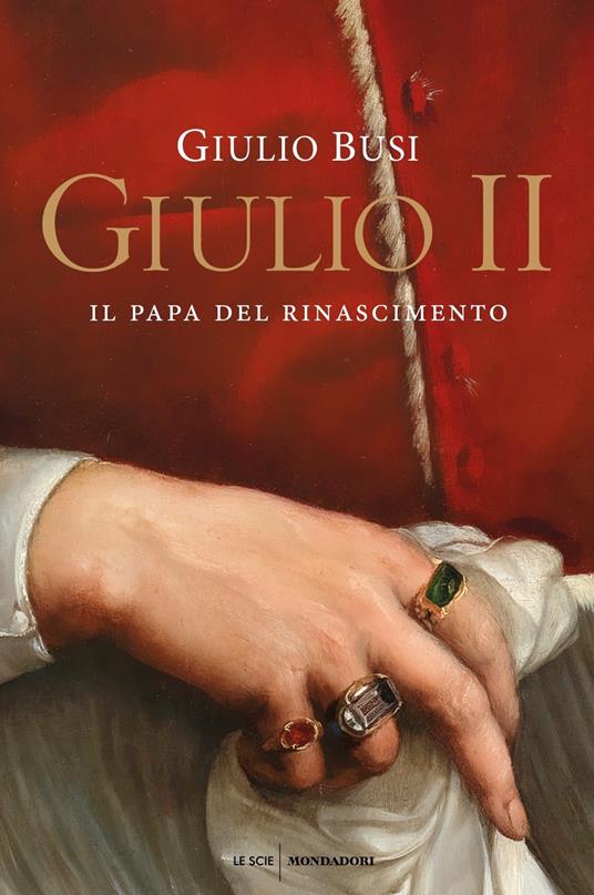 Giulio II. Il papa del Rinascimento - Giulio Busi - 2