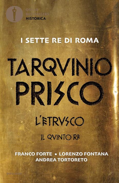 Tarquinio Prisco. L'etrusco. Il quinto re - Franco Forte,Lorenzo Fontana,Andrea Tortoreto - copertina