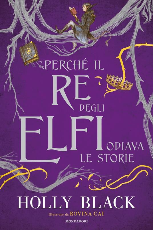 Perché il re degli elfi odiava le storie. Ediz. illustrata - Holly Black - copertina