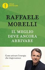 Il meglio deve ancora arrivare. Come attivare l'energia che ringiovanisce