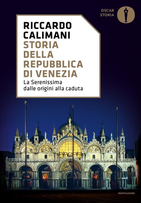 Storia della Repubblica di Venezia. La Serenissima dalle origini alla caduta - Riccardo Calimani - copertina