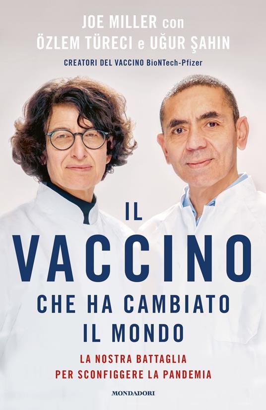 Il vaccino che ha cambiato il mondo. La nostra battaglia per sconfiggere la pandemia - Joe Miller,Ugur Sahin,Özlem Türeci - copertina