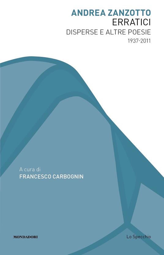 Erratici. Disperse e altre poesie. 1937-2011 - Andrea Zanzotto - copertina