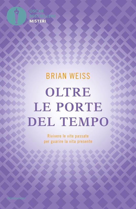 Oltre le porte del tempo. Rivivere le vite passate per guarire la vita presente - Brian L. Weiss - copertina