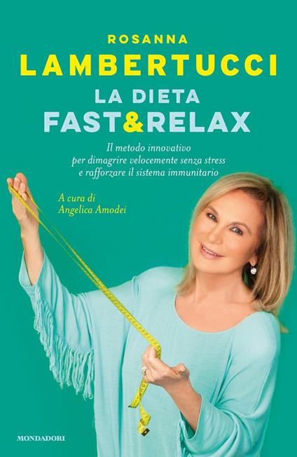 La dieta fast & relax. Il metodo innovativo per dimagrire velocemente senza stress e rafforzare il sistema immunitario - Rosanna Lambertucci - copertina
