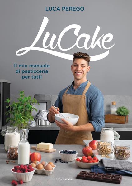 LuCake. Il mio manuale di pasticceria per tutti - Luca Perego - copertina