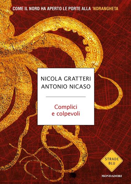 Complici e colpevoli. Come il Nord ha aperto le porte alla 'ndrangheta - Nicola Gratteri,Antonio Nicaso - copertina