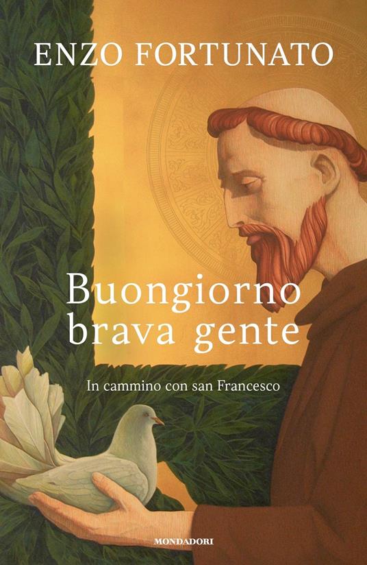 Buongiorno brava gente. In cammino con san Francesco - Enzo Fortunato - copertina