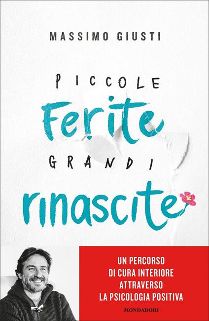 Piccole ferite, grandi rinascite. Un percorso di cura interiore attraverso la psicologia positiva - Massimo Giusti - copertina