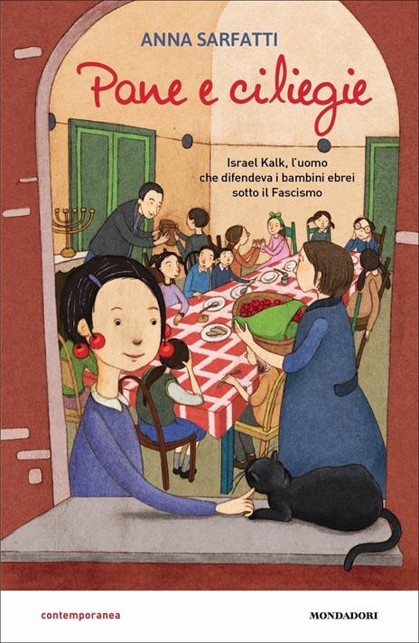 Pane e ciliegie. Israel Kalk, l'uomo che difendeva i bambini ebrei sotto il Fascismo - Anna Sarfatti - copertina
