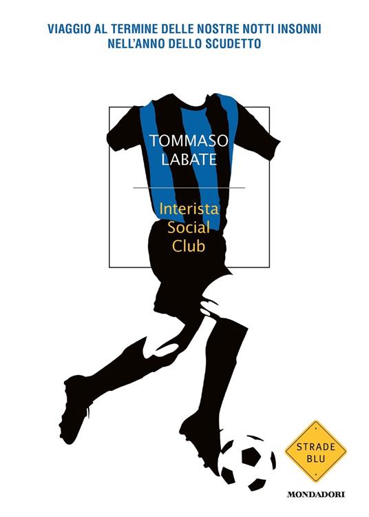 Interista Social Club. Viaggio al termine delle nostre notti insonni nell'anno dello scudetto - Tommaso Labate - copertina