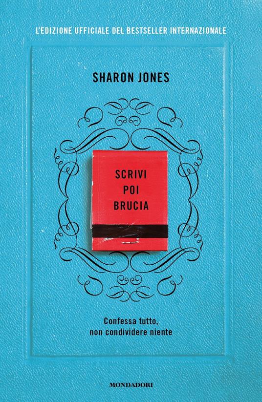 SCRIVI POI BRUCIA. Edizione ufficiale del bestseller internazionale - Sharon Jones - copertina