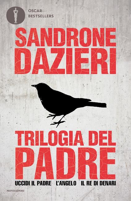 Trilogia del Padre: Uccidi il padre-L'angelo-Il re di denari - Sandrone Dazieri - copertina