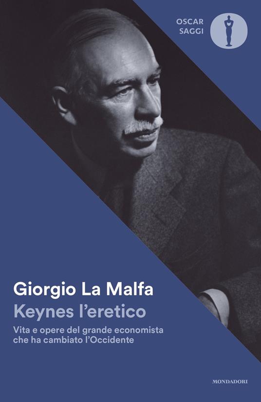 Keynes l'eretico. Vita e opere del grande economista che cambiò l'Occidente - Giorgio La Malfa - copertina
