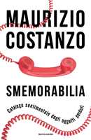 Libro Smemorabilia. Catalogo sentimentale degli oggetti perduti Maurizio Costanzo