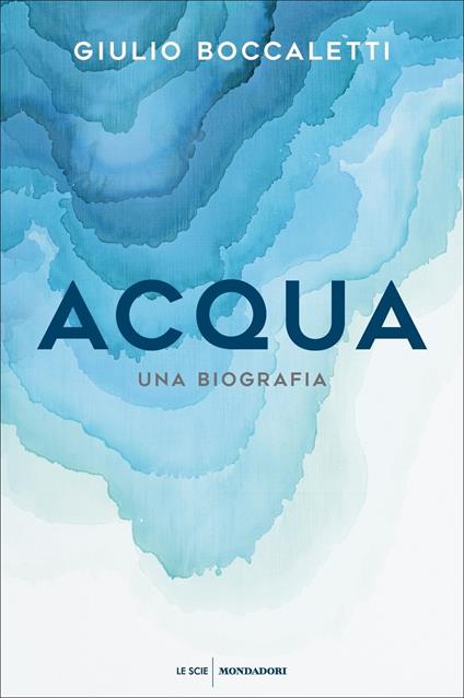 Acqua. Una biografia - Giulio Boccaletti - copertina