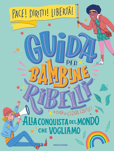 Guida per bambine ribelli. Alla conquista del mondo che vogliamo! - Carolina Capria,Mariella Martucci - copertina