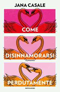 Come disinnamorarsi perdutamente