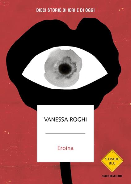 Eroina. Dieci storie di ieri e di oggi - Vanessa Roghi - copertina